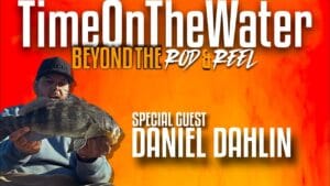 Daniel is holding a large fish. The text reads Time On The Water Beyond the Rod & Reel. Special Guest Daniel Dahlin.