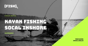 Daniel is kayak fishing in Marina del Rey. A text overlay reads Kayak Fishing SoCal Inshore and has the [FISH]rx logo.